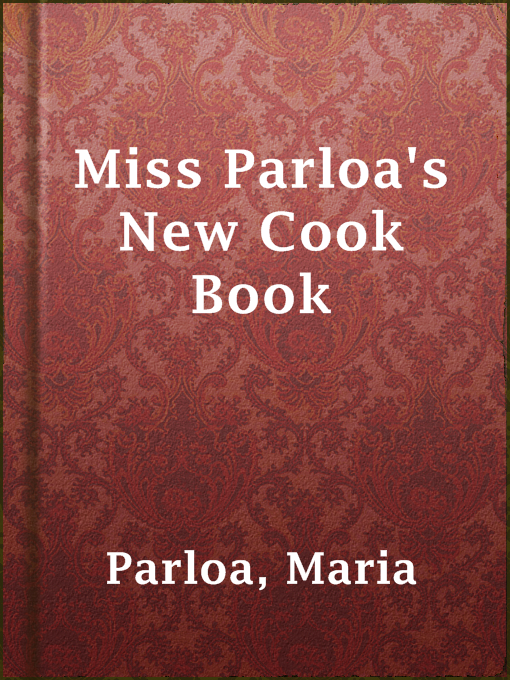 Title details for Miss Parloa's New Cook Book by Maria Parloa - Wait list